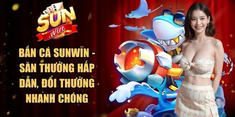 Bắn Cá Sunwin