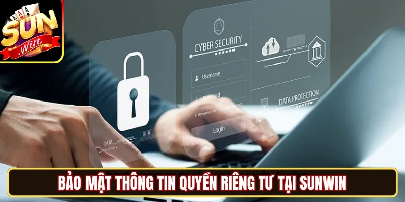 Bảo mật thông tin quyền riêng tư tại SUNWIN