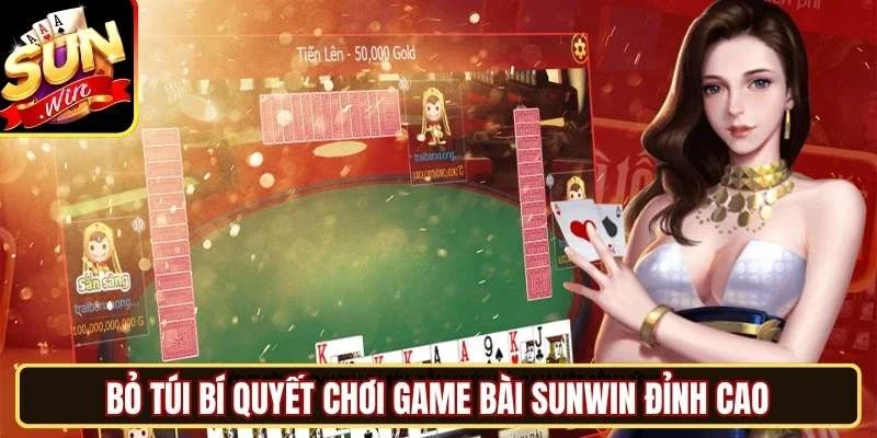 Bỏ túi bí quyết chơi game bài Sunwin đỉnh cao