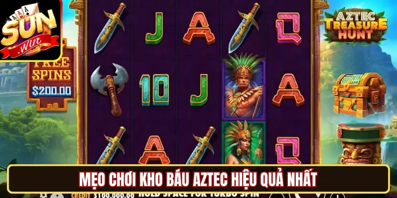 Mẹo chơi kho báu Aztec hiệu quả nhất