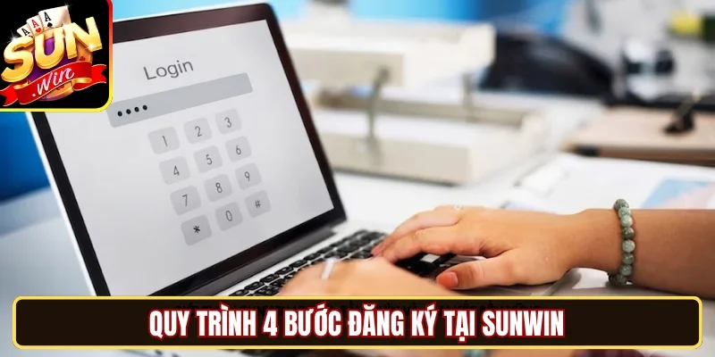 Quy trình 4 bước đăng ký tại SUNWIN