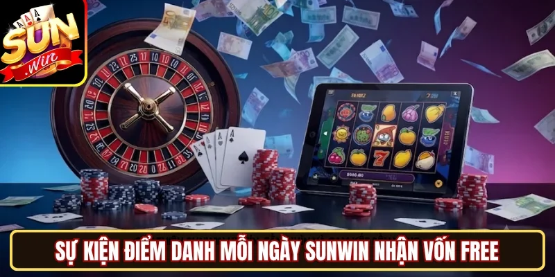 Sự kiện điểm danh mỗi ngày SUNWIN nhận vốn free