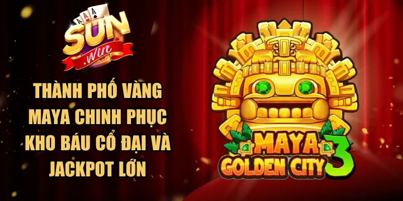 Thành Phố Vàng Maya