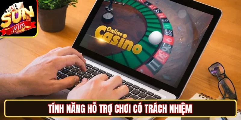 Tính năng hỗ trợ chơi có trách nhiệm
