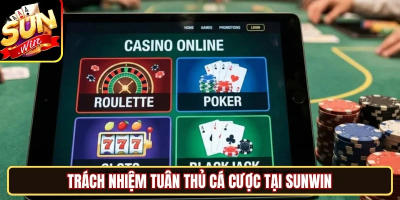 Trách nhiệm tuân thủ cá cược tại SUNWIN